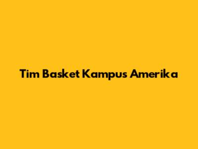 Tim Basket Kampus Amerika