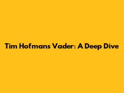 Tim Hofman's 'Vader': A Deep Dive