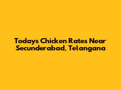 Today's Chicken Rates Near Secunderabad, Telangana