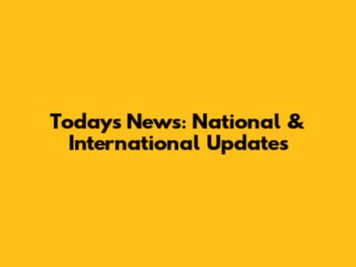 Today's News: National & International Updates