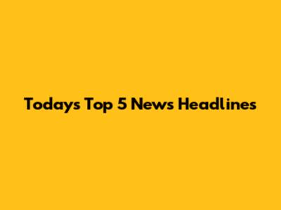 Today's Top 5 News Headlines