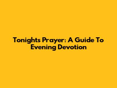 Tonight's Prayer: A Guide To Evening Devotion