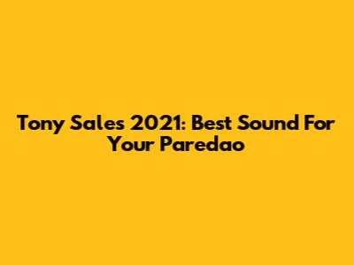 Tony Sales 2021: Best Sound For Your Paredao