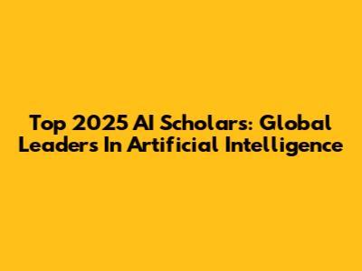 Top 2025 AI Scholars: Global Leaders In Artificial Intelligence