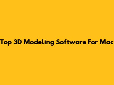 Top 3D Modeling Software For Mac