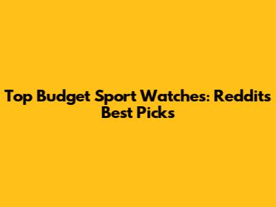 Top Budget Sport Watches: Reddit's Best Picks