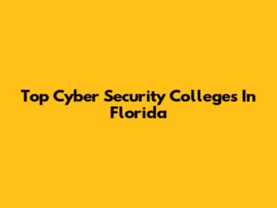 Top Cyber Security Colleges In Florida