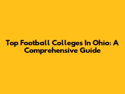 Top Football Colleges In Ohio: A Comprehensive Guide