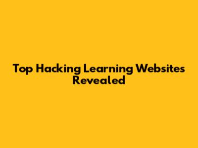 Top Hacking Learning Websites Revealed