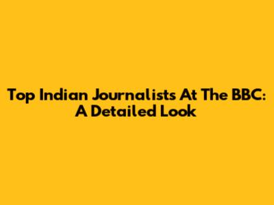 Top Indian Journalists At The BBC: A Detailed Look