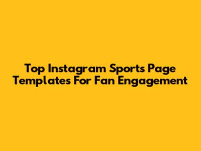 Top Instagram Sports Page Templates For Fan Engagement