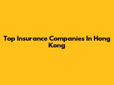 Top Insurance Companies In Hong Kong