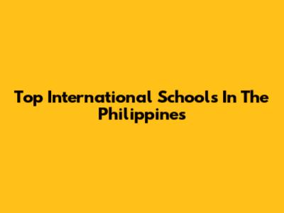 Top International Schools In The Philippines