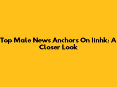 Top Male News Anchors On Iinhk: A Closer Look