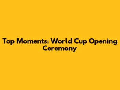Top Moments: World Cup Opening Ceremony