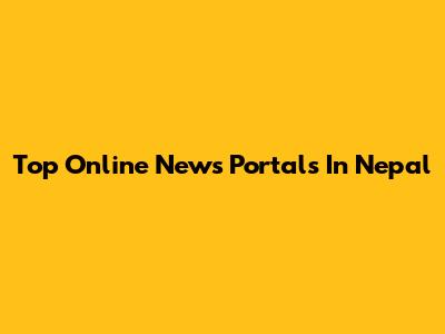 Top Online News Portals In Nepal