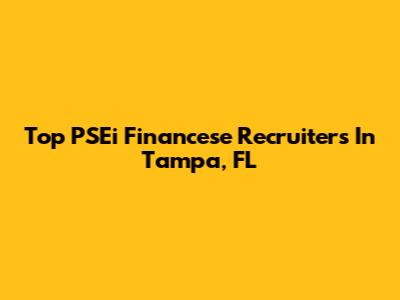 Top PSEi Financese Recruiters In Tampa, FL