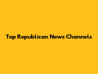 Top Republican News Channels