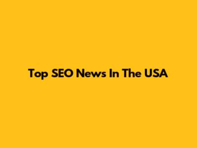 Top SEO News In The USA