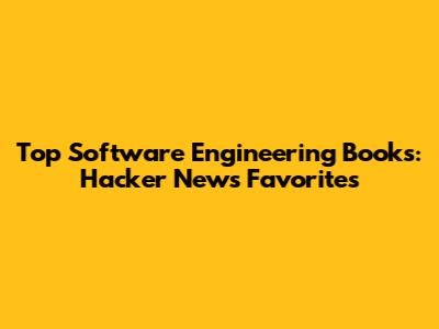 Top Software Engineering Books: Hacker News Favorites