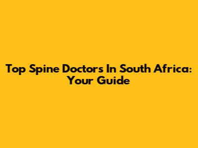 Top Spine Doctors In South Africa: Your Guide