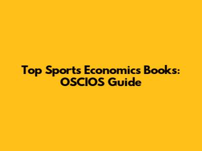 Top Sports Economics Books: OSCIOS Guide