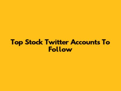 Top Stock Twitter Accounts To Follow