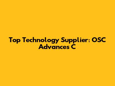 Top Technology Supplier: OSC Advances C