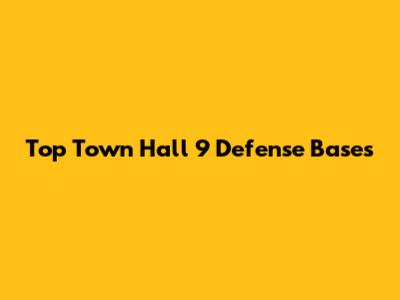 Top Town Hall 9 Defense Bases