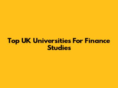 Top UK Universities For Finance Studies