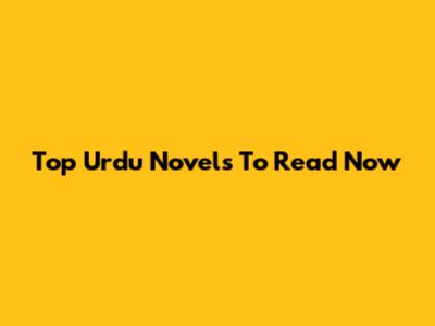 Top Urdu Novels To Read Now