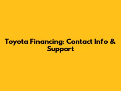 Toyota Financing: Contact Info & Support