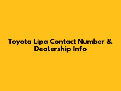 Toyota Lipa Contact Number & Dealership Info