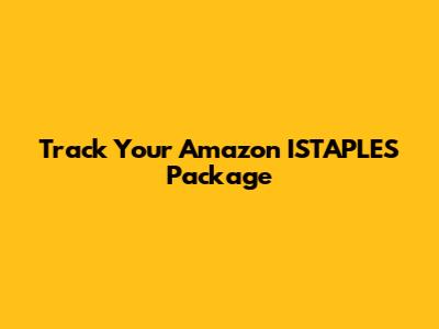 Track Your Amazon ISTAPLES Package