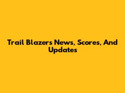 Trail Blazers News, Scores, And Updates