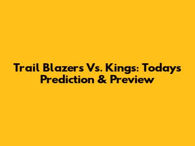 Trail Blazers Vs. Kings: Today's Prediction & Preview