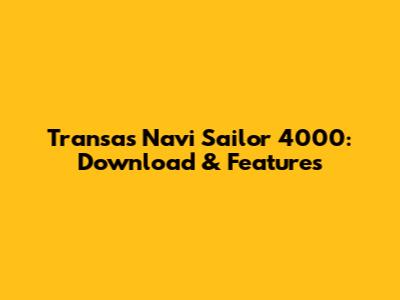 Transas Navi Sailor 4000: Download & Features
