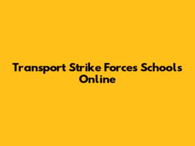 Transport Strike Forces Schools Online