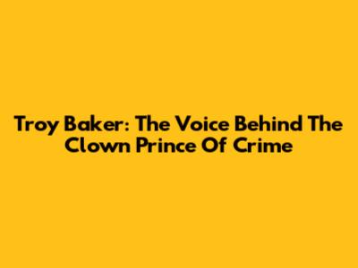 Troy Baker: The Voice Behind The Clown Prince Of Crime