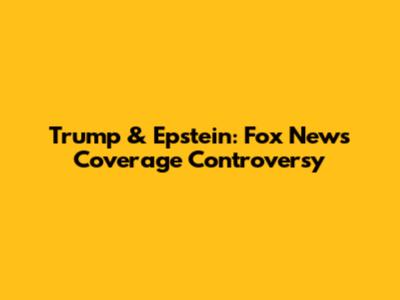 Trump & Epstein: Fox News Coverage Controversy
