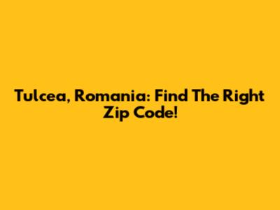 Tulcea, Romania: Find The Right Zip Code!