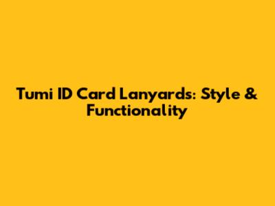 Tumi ID Card Lanyards: Style & Functionality
