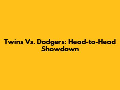 Twins Vs. Dodgers: Head-to-Head Showdown