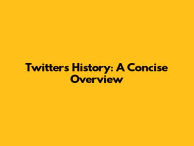 Twitter's History: A Concise Overview