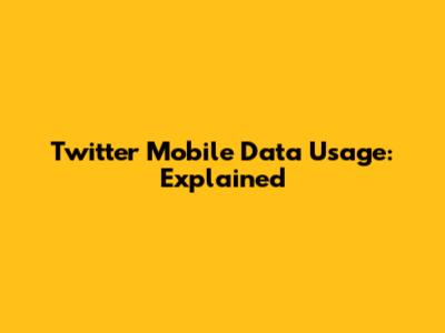 Twitter Mobile Data Usage: Explained