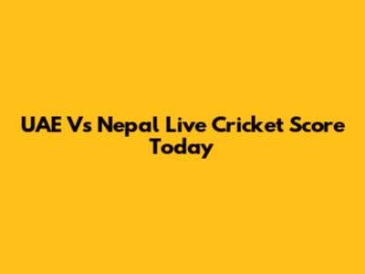 UAE Vs Nepal Live Cricket Score Today