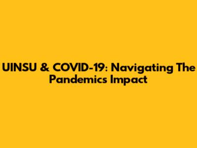 UINSU & COVID-19: Navigating The Pandemic's Impact