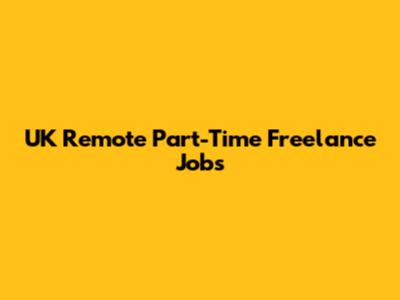 UK Remote Part-Time Freelance Jobs
