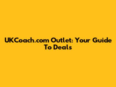 UKCoach.com Outlet: Your Guide To Deals