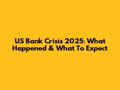 US Bank Crisis 2025: What Happened & What To Expect